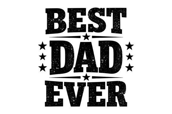 Best Dad Ever Vintage Text Design Graphics
