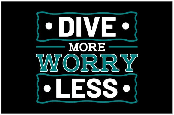 Dive More Worry Less SVG Design for T-Shirt Graphics & Commercial Use