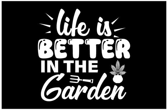 Life Is Better in the Garden SVG Design for Brand Graphics & T-Shirt Designs