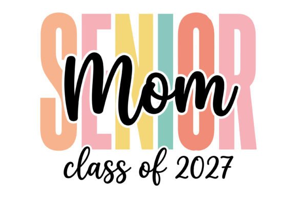 Senior Mom Class 2027 Design: A Fresh Graphic for T-Shirt and Branding Use